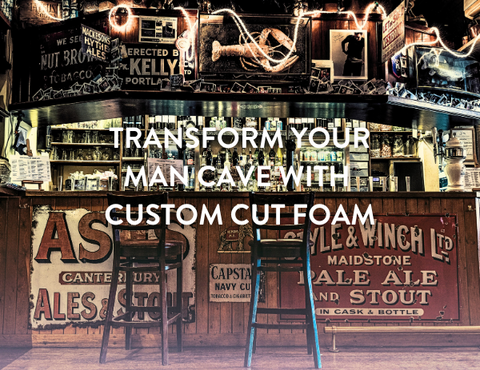 Transform Your Man Cave with Custom Cut Foam